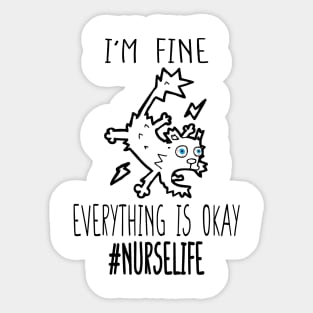 It's Fine I'm Fine Everything Is Fine Funny nurse life cat Sticker